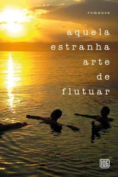 Imagem de AQUELA ESTRANHA ARTE DE FLUTUAR