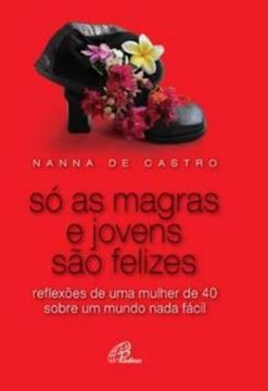 Imagem de SO AS MAGRAS E JOVENS SAO FELIZES - REFLEXOES DE UMA MULHER DE 40 SOBRE UM MUNDO NADA FACIL