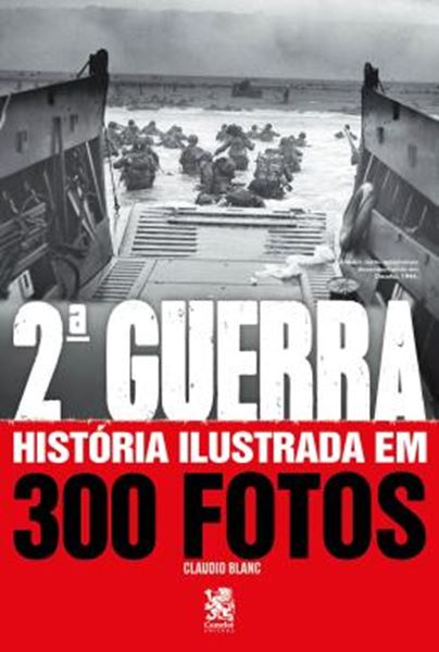 Picture of SEGUNDA GUERRA HISTORIA ILUSTRADA EM 300 FOTOS