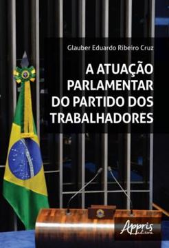 Imagem de A ATUACAO PARLAMENTAR DO PARTIDO DOS TRABALHADORES