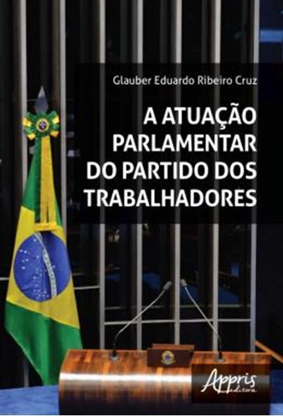 Picture of A ATUACAO PARLAMENTAR DO PARTIDO DOS TRABALHADORES