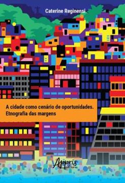 Imagem de A CIDADE COMO CENARIO DE OPORTUNIDADES: ETNOGRAFIA DAS MARGENS