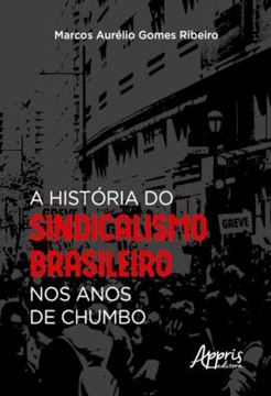 Imagem de A HISTORIA DO SINDICALISMO BRASILEIRO NOS ANOS DE CHUMBO