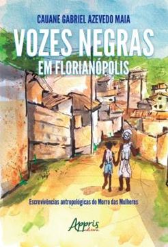 Imagem de VOZES NEGRAS EM FLORIANOPOLIS: ESCREVIVENCIAS ANTROPOLOGICAS DO MORRO DAS MULHERES