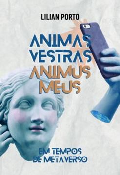 Imagem de ANIMAS VESTRAS, ANIMUS MEUS - EM TEMPOS DE METAVERSO