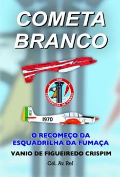 Imagem de COMETA BRANCO - O RECOMECO DA ESQUADRILHA DA FUMACA