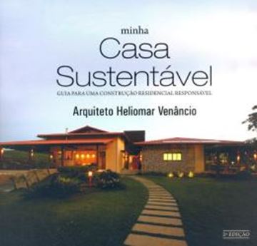 Imagem de MINHA CASA SUSTENTAVEL - GUIA PARA UMA CONSTRUCAO RESPONSAVEL