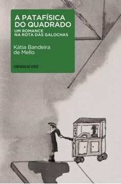 Imagem de A PATAFÍSICA DO QUADRADO - UM ROMANCE NA ROTA DAS GALOCHAS