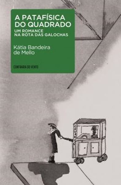 Picture of A PATAFÍSICA DO QUADRADO - UM ROMANCE NA ROTA DAS GALOCHAS