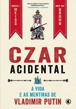 Imagem de CZAR ACIDENTAL - A VIDA E AS MENTIRAS DE VLADIMIR PUTIN