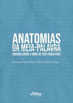 Imagem de ANATOMIAS DA MEIA-PALAVRA - ENSAIOS SOBRE A OBRA DE JOSE PAULO PAES