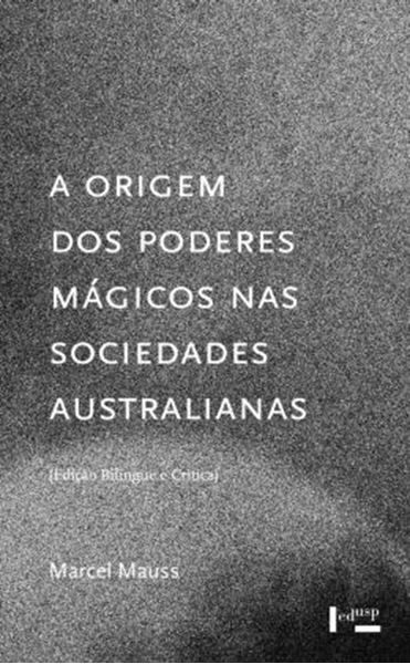 Picture of A ORIGEM DOS PODERES MAGICOS NAS SOCIEDADES AUSTRALIANAS - ESTUDO ANALITICO E CRITICO DE DOCUMENTOS ETNOGRAFICOS