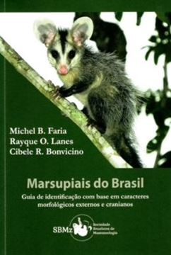 Imagem de MARSUPIAIS DO BRASIL - GUIA DE INDENTIFICACAO COM BASE EM CARACTERES MORFOLOGICOS EXTERNOS E CRANIANOS