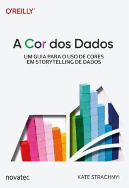 Picture of A COR DOS DADOS - UM GUIA PARA O USO DE CORES EM STORYTELLING DE DADOS