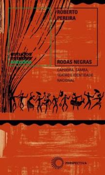 Imagem de RODAS NEGRAS: CAPOEIRA, SAMBA, TEATRO E IDENTIDADE NACIONAL (1930-1960)
