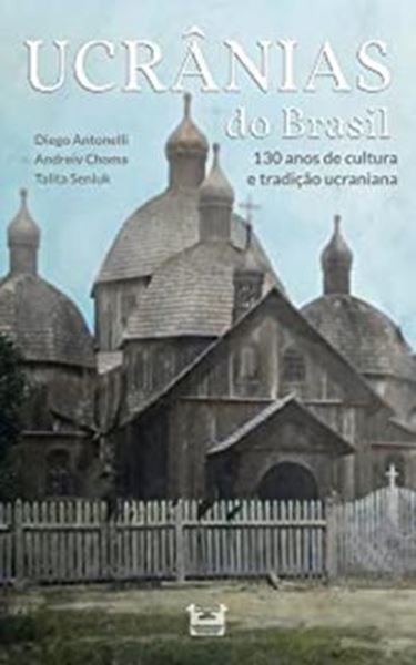 Picture of UCRANIAS DO BRASIL 130 ANOS DE CULTURA E TRADICAO UCRANIANA
