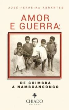 Imagem de AMOR E GUERRA: DE COIMBRA A NAMBUANGONGO