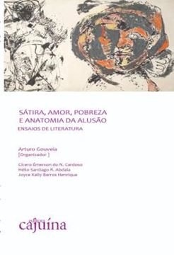 Imagem de SATIRA, AMOR, POBREZA E ANATOMIA DA ALUSAO - ENSAIOS DE LITERATURA