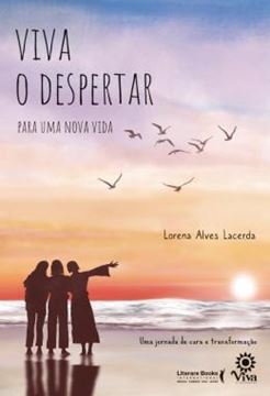 Imagem de VIVA O DESPERTAR PARA UMA NOVA VIDA - UMA JORNADA DE CURA E TRANSFORMACAO