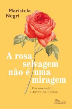 Imagem de A ROSA SELVAGEM NAO E UMA MIRAGEM