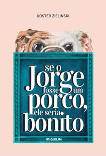 Picture of SE O JORGE FOSSE UM PORCO, ELE SERIA BONITO