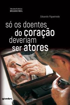 Imagem de SO OS DOENTES DO CORACAO DEVERIAM SER ATORES