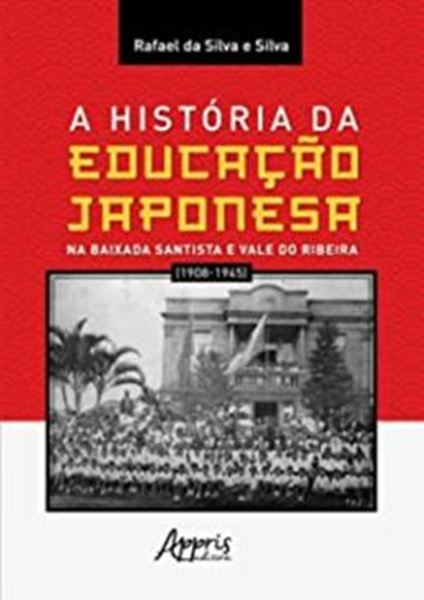 Picture of A HISTORIA DA EDUCACAO JAPONESA NA BAIXADA SANTISTA E VALE DO RIBEIRA (1908-1945)