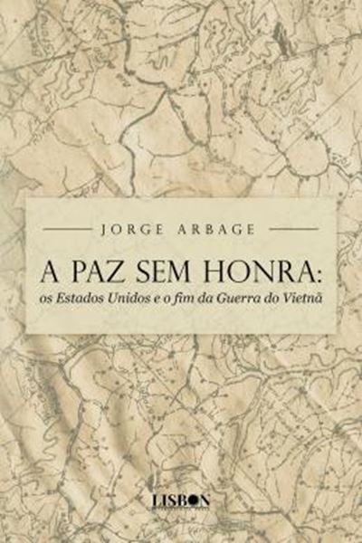 Picture of A PAZ SEM HONRA - OS ESTADOS UNIDOS E O FIM DA GUERRA DO VIETNA