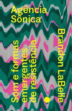 Imagem de AGENCIA SONICA - SOM E FORMAS EMERGENTES DE RESISTENCIA