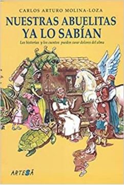 Imagem de NUESTRAS ABUELITAS YA LO SABIAN - LAS HISTORIAS Y LOS CUENTOS PUEDEN CURARA DOLORES DELA ALMA