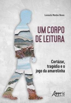 Imagem de UM CORPO DE LEITURA: CORTÁZAR, TRAGÉDIA E O JOGO DA AMARELINHA