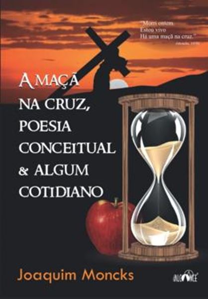 Picture of A MACA NA CRUZ, POESIA CONCEITUAL & ALGUM COTIDIANO