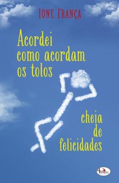 Picture of ACORDEI COMO ACORDAM OS TOLOS, CHEIA DE FELICIDADES