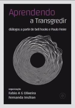Imagem de APRENDENDO A TRANSGREDIR - DIALOGOS A PARTIR DE BELL HOOKS E PAULO FREIRE
