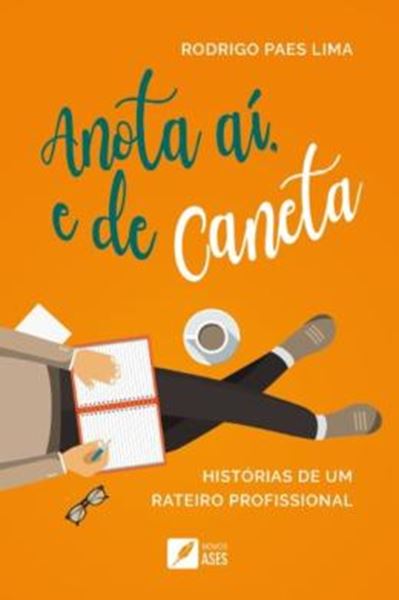 Picture of ANOTA AI, DE CANETA - HISTORIAS DE UM RATEIRO PROFISSIONAL