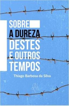Imagem de SOBRE A DUREZA DESTES E OUTROS TEMPOS 