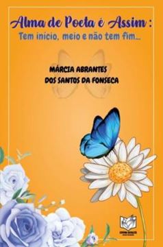 Imagem de ALMA DE POETA E ASSIM - TEM INICIO, MEIO E NAO TEM FIM...