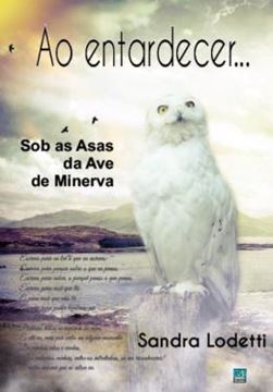Imagem de AO ENTARDECER... SOB AS ASAS DA AVE DE MINERVA!