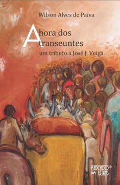 Imagem de A HORA DOS TRANSEUNTES - UM TRIBUTO A JOSE J. VEIGA