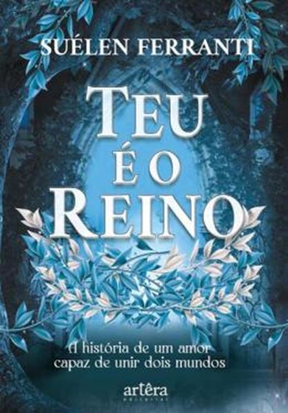 Picture of TEU É O REINO - A HISTÓRIA DE UM AMOR CAPAZ DE UNIR DOIS MUNDOS