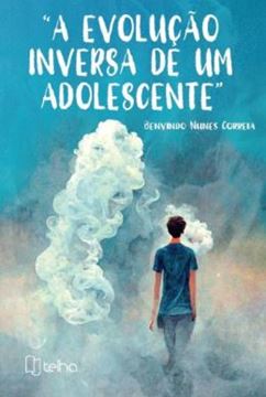 Imagem de A EVOLUCAO INVERSA DE UM ADOLESCENTE