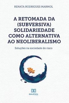 Imagem de RETOMADA DA SUBVERSIVA SOLIDARIEDADE COMO ALTERNATIVA AO NEOLIBERALISMO, A