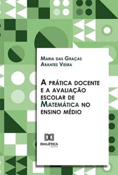 Picture of A PRATICA DOCENTE E A AVALIACAO ESCOLAR DE MATEMATICA NO ENSINO MEDIO