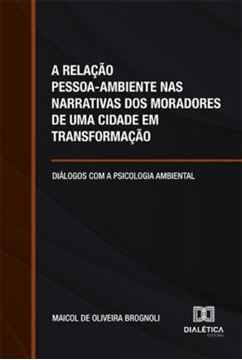 Imagem de A RELACAO PESSOA-AMBIENTE NAS NARRATIVAS DOS MORADORES DE UMA CIDADE EM TRANSFORMACAO
