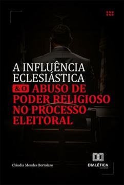 Imagem de A INFLUENCIA ECLESIASTICA E O ABUSO DE PODER RELIGIOSO NO PROCESSO ELEITORAL