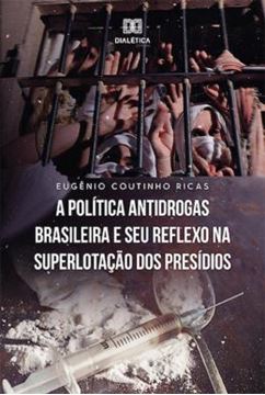 Imagem de A POLITICA ANTIDROGAS BRASILEIRA E SEU REFLEXO NA SUPERLOTACAO DOS PRESIDIOS
