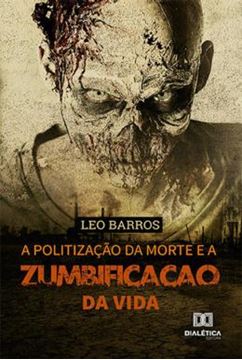 Imagem de A POLITIZACAO DA MORTE E A ZUMBIFICACAO DA VIDA