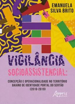 Imagem de VIGILÂNCIA SOCIOASSISTENCIAL - CONCEPÇÃO E OPERACIONALIDADE NO TERRITÓRIO BAIANO DE IDENTIDADE PORTAL DO SERTÃO (2016-2019)