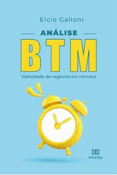 Imagem de ANALISE BTM - VIABILIDADE DE NEGOCIOS EM MINUTOS