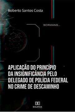 Imagem de APLICACAO DO PRINCIPIO DA INSIGNIFICANCIA PELO DELEGADO DE POLICIA FEDERAL NO CRIME DE DESCAMINHO